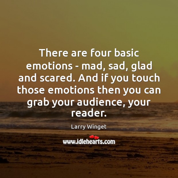 There are four basic emotions – mad, sad, glad and scared. And Image