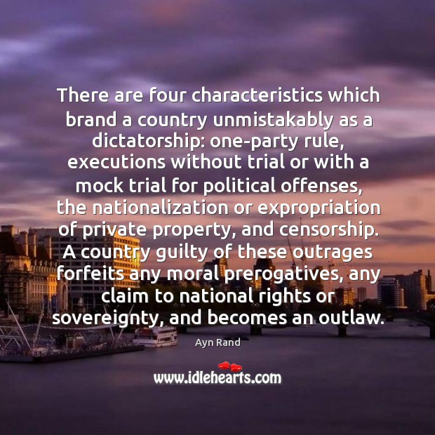 There are four characteristics which brand a country unmistakably as a dictatorship: Image