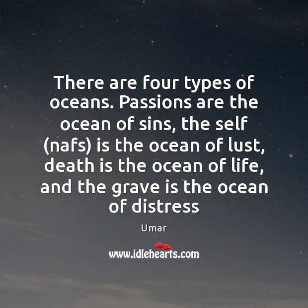 There are four types of oceans. Passions are the ocean of sins, Umar Picture Quote