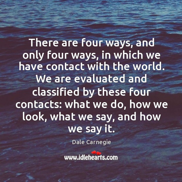 There are four ways, and only four ways Dale Carnegie Picture Quote