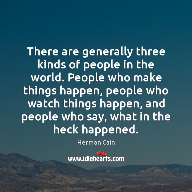 There are generally three kinds of people in the world. People who Image