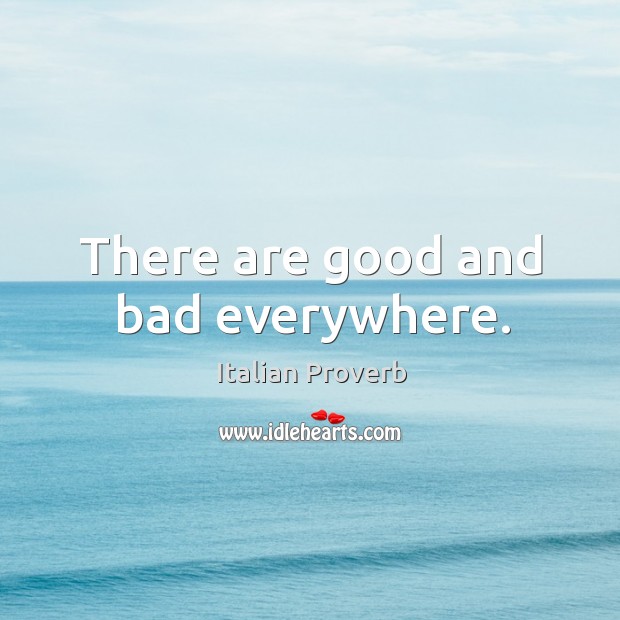 There are good and bad everywhere. Image