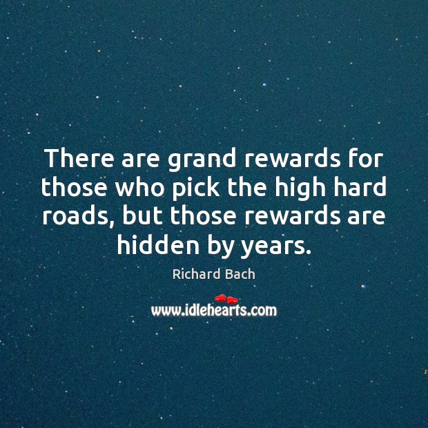 There are grand rewards for those who pick the high hard roads, Image