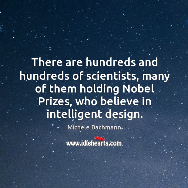 There are hundreds and hundreds of scientists, many of them holding Nobel Image