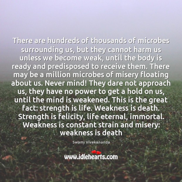 There are hundreds of thousands of microbes surrounding us, but they cannot Strength Quotes Image