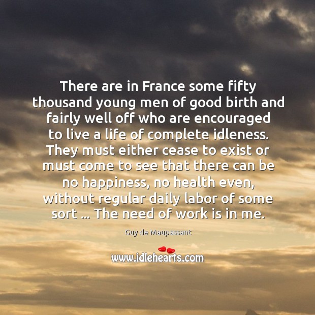 There are in France some fifty thousand young men of good birth Guy de Maupassant Picture Quote