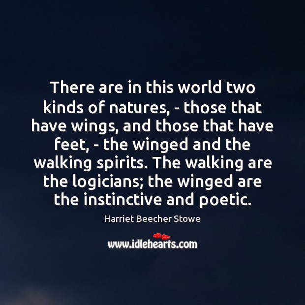 There are in this world two kinds of natures, – those that Harriet Beecher Stowe Picture Quote