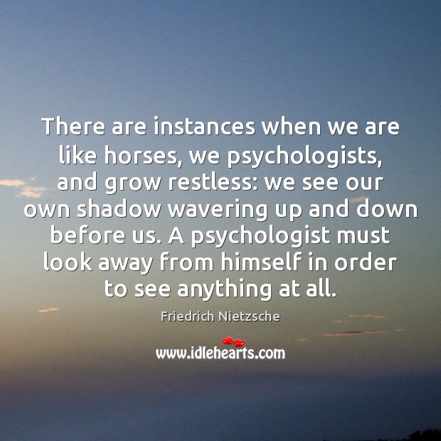 There are instances when we are like horses, we psychologists, and grow Image