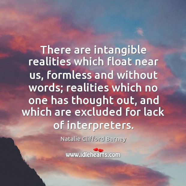 There are intangible realities which float near us Natalie Clifford Barney Picture Quote