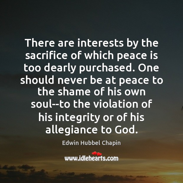 There are interests by the sacrifice of which peace is too dearly Edwin Hubbel Chapin Picture Quote