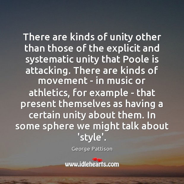 There are kinds of unity other than those of the explicit and George Pattison Picture Quote