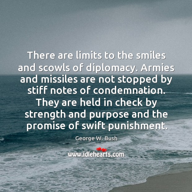 There are limits to the smiles and scowls of diplomacy. Armies and Image