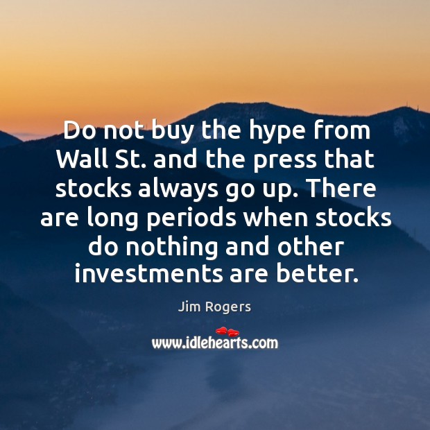 There are long periods when stocks do nothing and other investments are better. Image