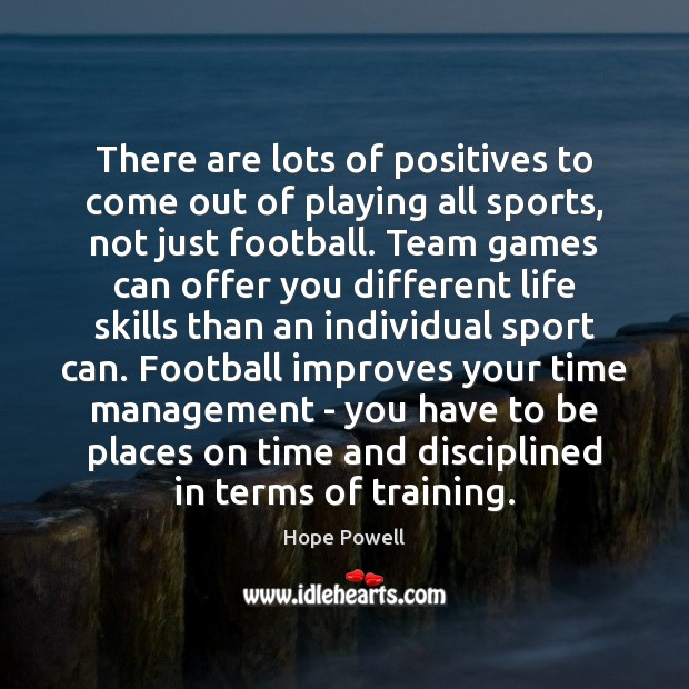 There are lots of positives to come out of playing all sports, 