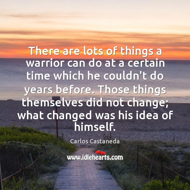 There are lots of things a warrior can do at a certain Carlos Castaneda Picture Quote