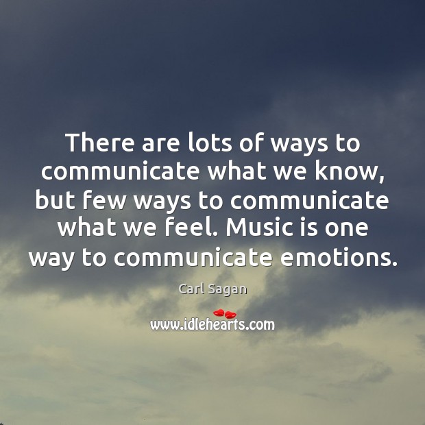 There are lots of ways to communicate what we know, but few Carl Sagan Picture Quote