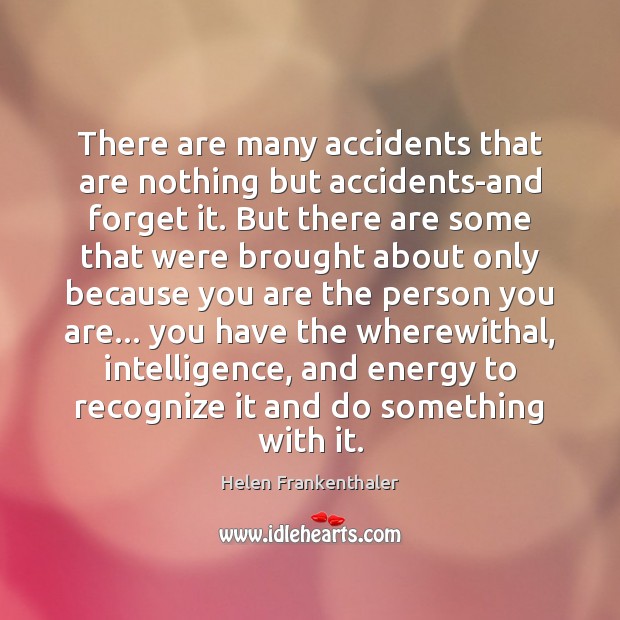 There are many accidents that are nothing but accidents-and forget it. But Image