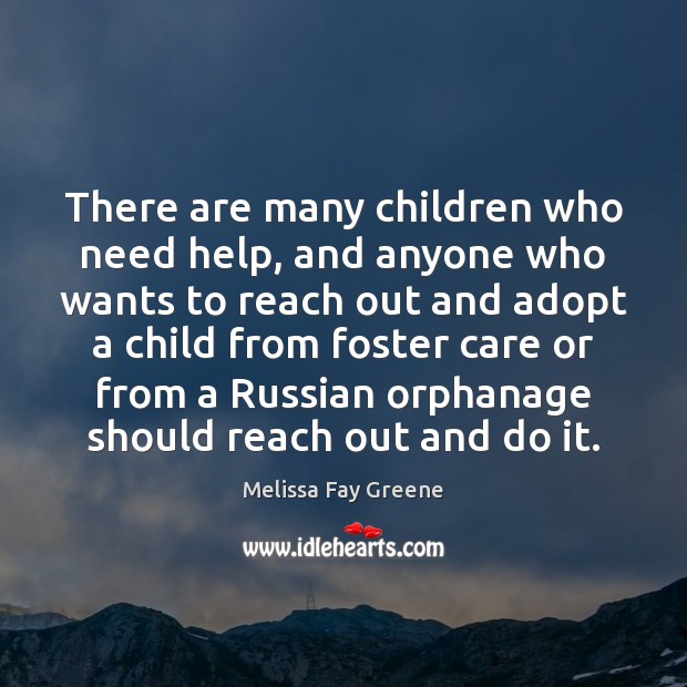 There are many children who need help, and anyone who wants to 