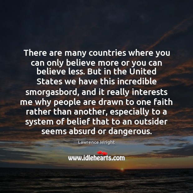 There are many countries where you can only believe more or you Lawrence Wright Picture Quote