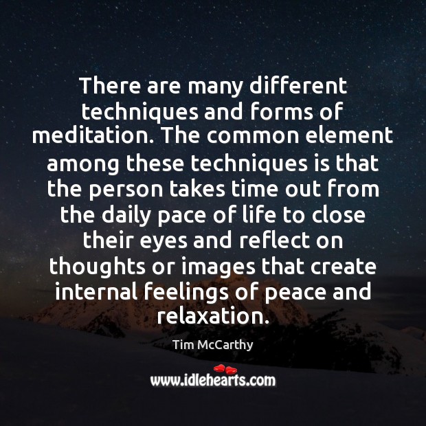There are many different techniques and forms of meditation. The common element Image