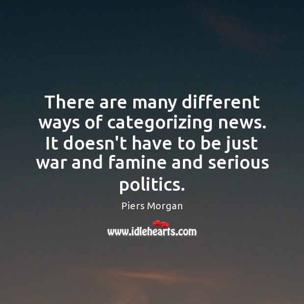 There are many different ways of categorizing news. It doesn’t have to Politics Quotes Image