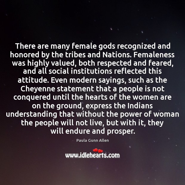 There are many female Gods recognized and honored by the tribes and Understanding Quotes Image