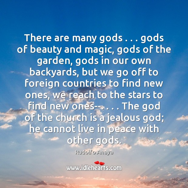 There are many Gods . . . Gods of beauty and magic, Gods of the Image