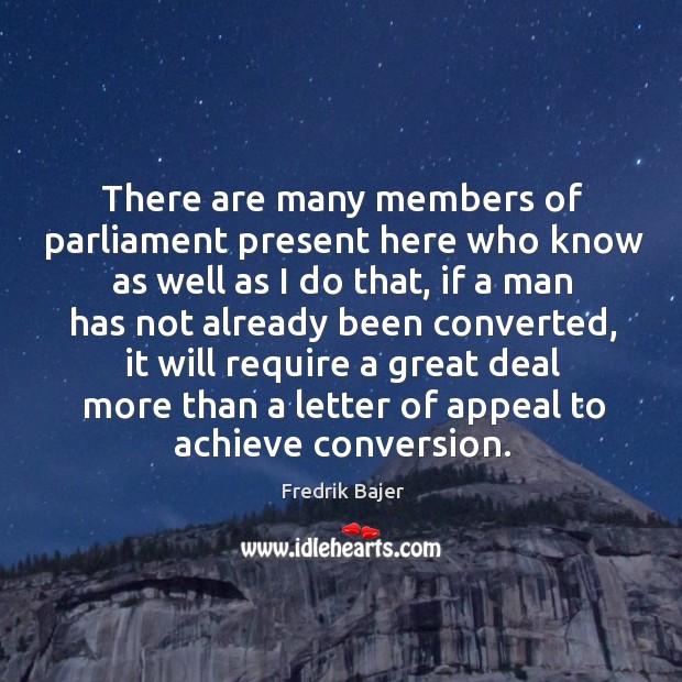 There are many members of parliament present here who know as well as I do that Image