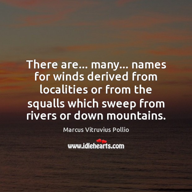 There are… many… names for winds derived from localities or from the Marcus Vitruvius Pollio Picture Quote