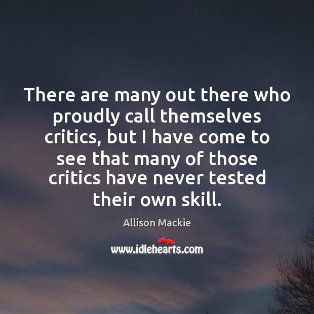 There are many out there who proudly call themselves critics, but I Image