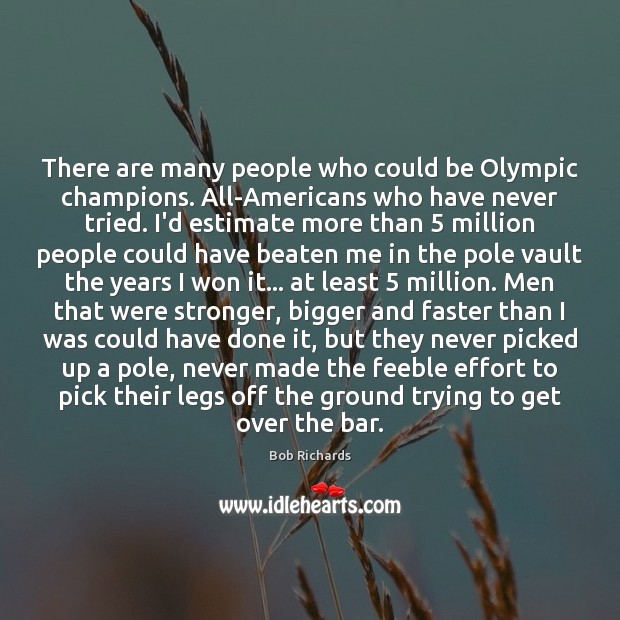 There are many people who could be Olympic champions. All-Americans who have Bob Richards Picture Quote