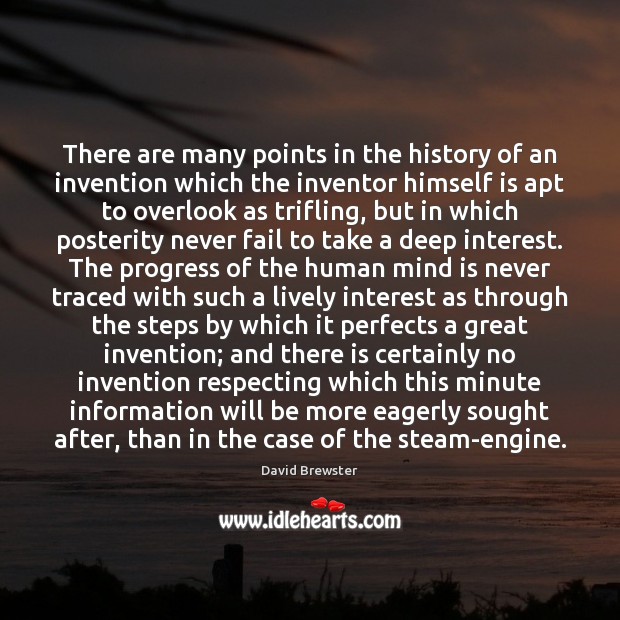 There are many points in the history of an invention which the David Brewster Picture Quote