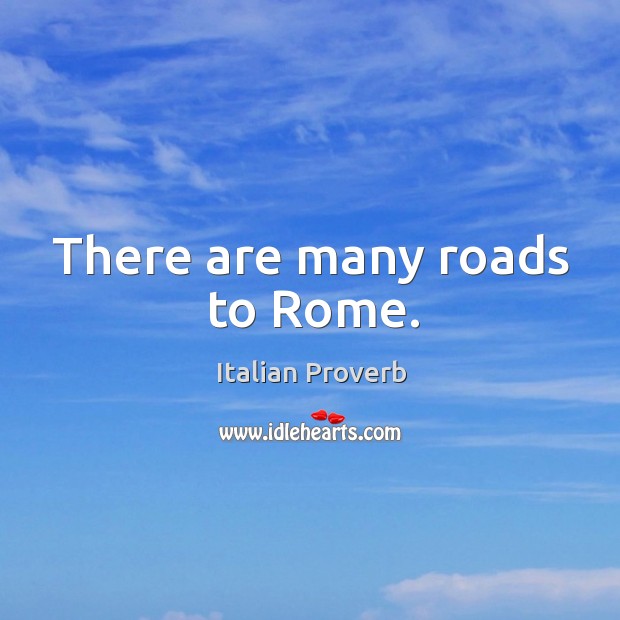 There are many roads to rome. Image