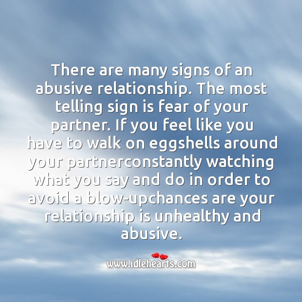 There are many signs of an abusive relationship. The most telling sign is fear of your partner. Image