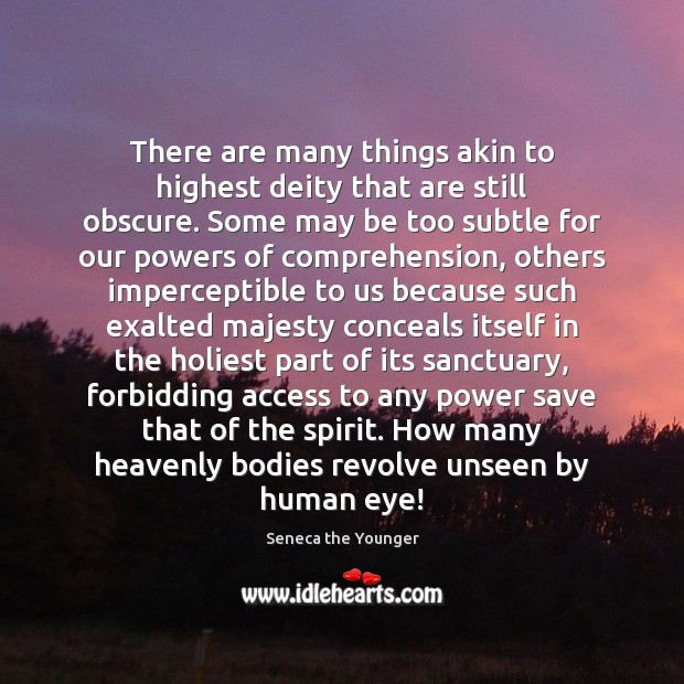 There are many things akin to highest deity that are still obscure. Access Quotes Image