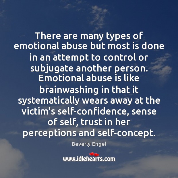 There are many types of emotional abuse but most is done in Beverly Engel Picture Quote