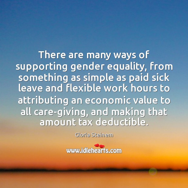 There are many ways of supporting gender equality, from something as simple Gloria Steinem Picture Quote