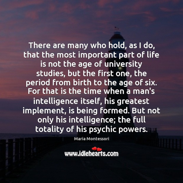 There are many who hold, as I do, that the most important Maria Montessori Picture Quote