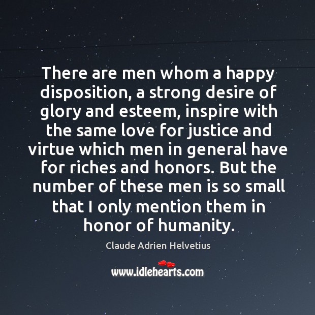 There are men whom a happy disposition, a strong desire of glory Claude Adrien Helvetius Picture Quote