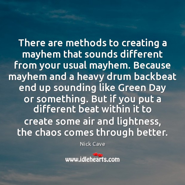There are methods to creating a mayhem that sounds different from your Image