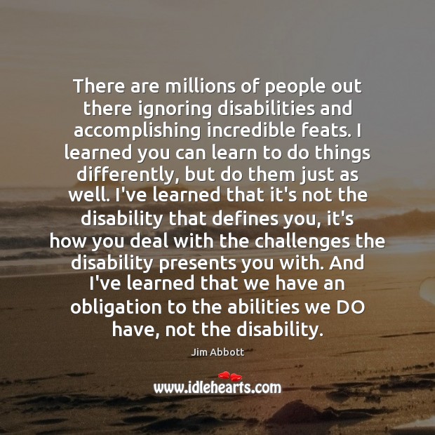 There are millions of people out there ignoring disabilities and accomplishing incredible Image