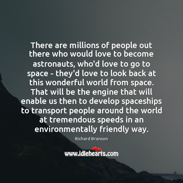 There are millions of people out there who would love to become Richard Branson Picture Quote