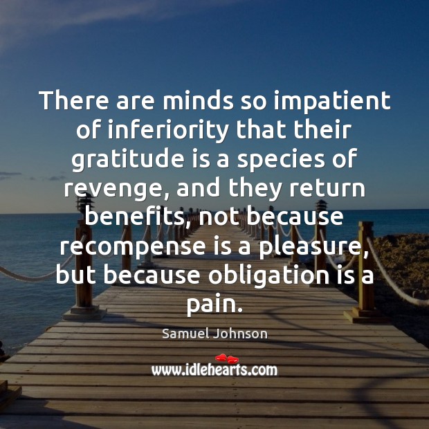 There are minds so impatient of inferiority that their gratitude is a Gratitude Quotes Image