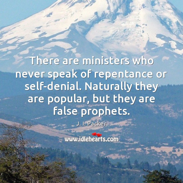 There are ministers who never speak of repentance or self-denial. Naturally they Image