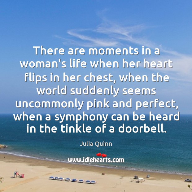 There are moments in a woman’s life when her heart flips in Image