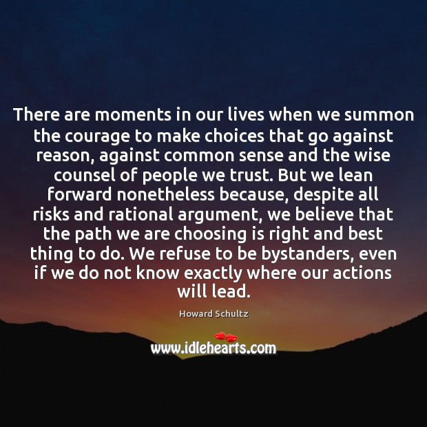 There are moments in our lives when we summon the courage to Image