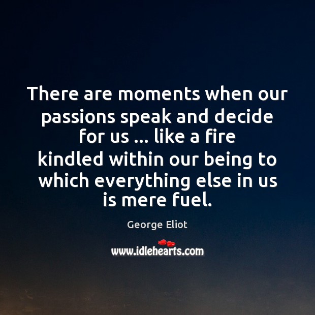 There are moments when our passions speak and decide for us … like Image