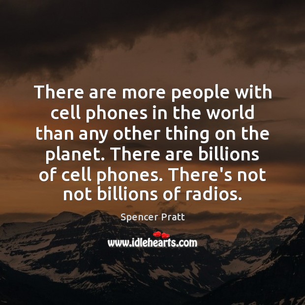There are more people with cell phones in the world than any Image