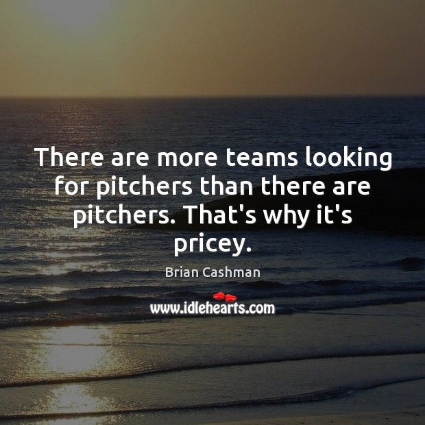 There are more teams looking for pitchers than there are pitchers. That’s why it’s pricey. 
