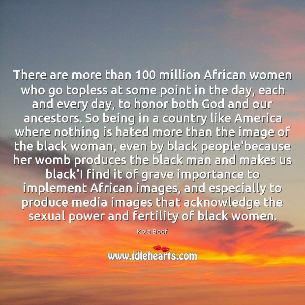 There are more than 100 million African women who go topless at some Kola Boof Picture Quote